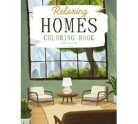 Relaxing Homes Coloring Book for Adults: Beautiful Interior Designs Coloring Pages to Color and Relax