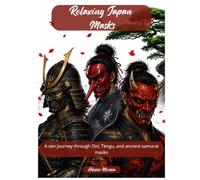 Relaxing Japan - Masks: A zen journey through Oni, Tengu, and ancient samurai masks