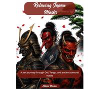 Relaxing Japan - Masks: A zen journey through Oni, Tengu, and ancient samurai masks