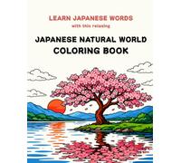 Relaxing Japanese Nature Coloring Book for Grown-Ups: 28 Illustrations with Japanese words in Kanji, Romaji & English Translation