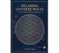 Relaxing Japanese Waves Coloring Book: Traditional Seigaiha Patterns for Mindful Coloring and Stress Relief