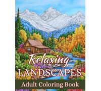 RELAXING LANDSCAPES: Adult Coloring Book: Mountains, Lakes, Sea and Cities for Total Relaxation