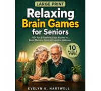 Relaxing Large Print Brain Games for Seniors: 150+ Fun & Soothing Logic Puzzles to Boost Memory, Focus & Cognitive Wellness • Daily Mental Exercise • ... Gift for Seniors, Older Adults & Caregivers)