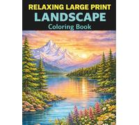 Relaxing Large Print Landscape Coloring Book for Adults: Beautiful Nature Scenes for Stress Relief, Mindfulness & Creativity: 50 Easy Large-Print ... Relaxation, Stress Relief and Calm Coloring