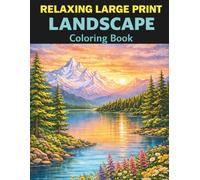 Relaxing Large Print Landscape Coloring Book for Adults: Beautiful Nature Scenes for Stress Relief, Mindfulness & Creativity: 50 Easy Large-Print ... Relaxation, Stress Relief and Calm Coloring