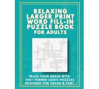 Relaxing Larger Print Word Fill-in Puzzle Book: Engaging and Educational Word Fill-In Puzzles with 9 Fascinating Themes | Perfect for Seniors, Adults, Teens, and Puzzle Lovers