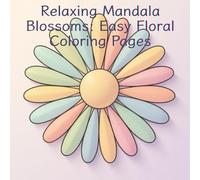Relaxing Mandala Blossoms: Easy Floral Coloring Pages