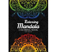 Relaxing Mandala Coloring Book for Adults: A Collection of Mindful Designs to Color and Relieve Stress with Mandalas