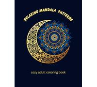 Relaxing Mandala Patterns Adult Coloring Book: 50 cozy coloring mandalas,anxiety and stress relief