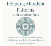 Relaxing Mandala Patterns Adult Coloring Book: 50 Intricate Mandalas for Stress Relief, Mindfulness, and Calm Creative Coloring