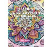 Relaxing Mandala Patterns: Unique Relaxing Mandala patterns, |8.5x11 inches, 110 pages | 55 unique coloring pages great gift idea, perfect for Vacation, and to Help You Relax in Your Free Time