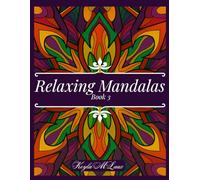 Relaxing Mandalas Book 3: A Modern Adult Coloring Book Featuring Mandala Designs for Relaxation and Stress Relief in Multiple Styles