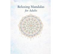 Relaxing Mandalas for Adults: A Stress Relief Coloring Book