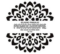 Relaxing Mandalas Monochrome - One Color Coloring Book:: Calming Designs for Stress Relief, Mindfulness, and Relaxation