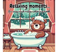 RELAXING MOMENTS: An easy and relax coloring book for adults and teens