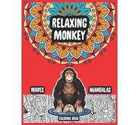 Relaxing Monkey Waves Mandalas Coloring Book: Monkey Mandalas Pattern Book 50 Pages 8.5x11 With Mindful Colouring Relax Phrases