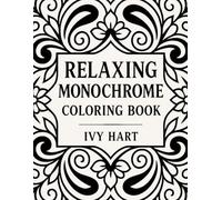Relaxing Monochrome Coloring Book: 30 Calming, Quirky & Relaxing Designs for Kids, Teens & Adults - Just One Pen, Pure Inky Fun!