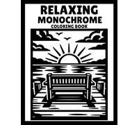 Relaxing Monochrome Coloring Book: A Peaceful Path to Calm: Cozy, Easy One-Color Illustrations for Mindful Relaxation and Stress Relief