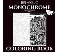 Relaxing Monochrome Coloring Book: Calming, Stress Relief and Mindful Designs of Cozy Reading Spaces and Cafés