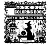 Relaxing Monochrome Coloring Book Cozy Witch Magic Kitchen: 40 Easy One Color Dot Fill Designs Featuring Enchanted Recipes Magical Herbs Potion Making Cozy Cottage Witchcraft and Kitchen Charm
