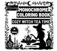 Relaxing Monochrome Coloring Book Cozy Witch Tea Time: 40 Easy One Color Dot Fill Designs Featuring Magical Tea Parties Herbal Blends Cozy Cottages Enchanted Cups and Witchy Charm