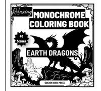 Relaxing Monochrome Coloring Book Earth Dragons: 40 Single-Sided Fantasy Illustrations with Precise Dot Guides for Adults Seeking Calm, Focus, and Creative Escape
