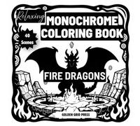 Relaxing Monochrome Coloring Book Fire Dragons: 40 Single-Sided Fantasy Illustrations with Precise Dot Guides for Adults Seeking Calm, Focus, and Creative Escape