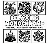 Relaxing Monochrome coloring book: One pen one color mindful coloring pages of animals flowers birds landscapes and mandalas, Anxiety Reducer, Stress Relief