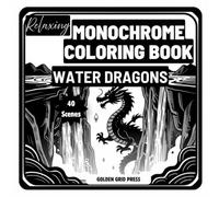 Relaxing Monochrome Coloring Book Water Dragons: 40 Single-Sided Fantasy Illustrations with Precise Dot Guides for Adults Seeking Calm, Focus, and Creative Escape