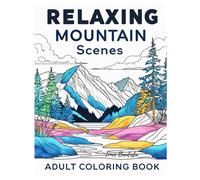 Relaxing Mountain Scenes Adult Coloring Book: Clear Coloring Images for Relaxation, Mindfulness & Creative Inspiration
