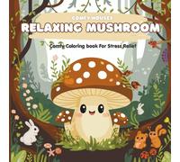 Relaxing Mushroom House: Coloring Book for adults and Teens:: Featuring Amazing Chill and Cozy Moments for Relaxations