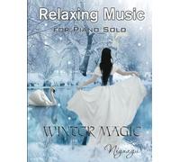 Relaxing Music for Piano Solo: Niynagu: Winter Magic