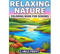 RELAXING NATURE COLORING BOOK FOR SENIORS LARGE PRINT: 40 Big and Bold Scenes with Easy Landscapes, Simple Flowers and Birds, and Gentle Wildlife with Clear Shapes and Open Spaces to Color
