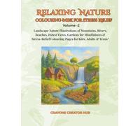 Relaxing Nature Colouring Book for Stress Relief: Landscape Nature Illustrations of Mountains, Rivers, Beaches, Forest Views for Mindfulness & Stress-Relief Colouring Pages for Kids & Adults & Teens