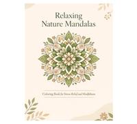 Relaxing Nature Mandalas Coloring Book: 50 Stress-Relieving Mandala Designs Inspired by Nature for Relaxation and Mindfulness