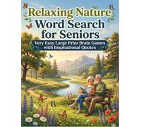Relaxing Nature Word Search for Seniors: Very Easy Large Print Brain Games with Inspirational Quotes for Relaxation, Stress Relief, and Memory Boost