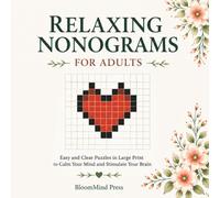 Relaxing Nonograms for Adults: Easy Large Print Puzzles for Seniors and Beginners | Simple Logic Games to Relax and Stimulate the Mind