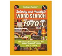 Relaxing & Nostalgic Word Search the 1970s: 100 Relaxing and Nostalgic Large-Print Memory Puzzles for Seniors