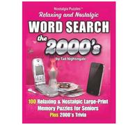 Relaxing & Nostalgic Word Search the 2000s: Large-Print Word Search Puzzles for Seniors - 100 Nostalgic 2000s Memory Puzzles Plus Trivia