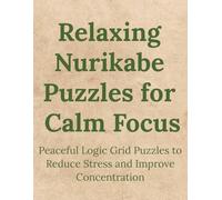 Relaxing Nurikabe Puzzles for Calm Focus: Peaceful Logic Grid Puzzles to Reduce Stress and Improve Concentration | 8.5 x 11 inches 121 pages | 220 puzzles | Solutions Included