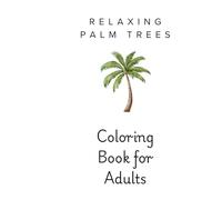 Relaxing Palm Tree Coloring Book for Adults: Minimal Tropical Illustrations for Stress Relief and Calm Focus