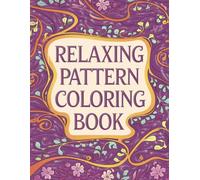 Relaxing Pattern Coloring Book: 200 Intricate Designs for Adults, Cozy Moments & Stress Relief