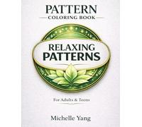 Relaxing Pattern Coloring Book: Easy and Stress-Relief Pattern Designs for Adults and Teens