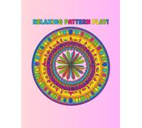 Relaxing Pattern Play: Coloring book for adults or teens