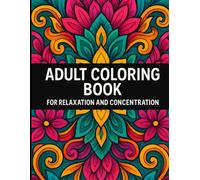 Relaxing Patterns: A Coloring Book for Focus, Calm, and Creativity: Beautiful Designs for Stress Relief, Mindfulness, and Enjoyable Coloring Sessions