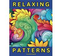 RELAXING PATTERNS: A coloring book of 50+ cleverly drawn patterns to relieve your stress and relax your anxiety, to color however you like.