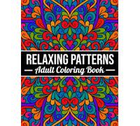 Relaxing Patterns Adult Coloring Book: Mindfulness Coloring Book for Adults | with Stress Relieving Designs Simple Mandala-Style Patterns For Stress Relief.