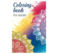 Relaxing Patterns and Mindful Designs: An Adult Coloring Book for Stress Relief, Creativity, and Meditative Artistic Expression: Adult Coloring Book