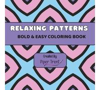 Relaxing Patterns Bold & Easy Coloring Book: Easy Coloring Book with Bold Geometric Designs for Relaxation and Stress Relief - For Adults, Seniors, and Kids