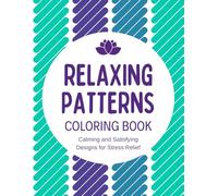 Relaxing Patterns Coloring Book: Calming and Satisfying Designs for Stress Relief
